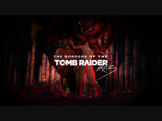 video the borders of the tomb raider часть 3 fatal end version tomb raider sex sex