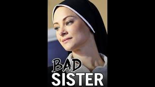 video скверная монахиня bad sister 2015 sex