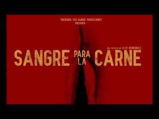 video молодые за плоть sangre para la carne 2019 мексика sex