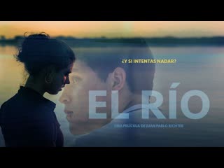 video река the river aka el rio 2018 боливия эквадор sex