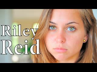 video riley reidрайли рид биография и личная жизнь riley reidрайли рид sex