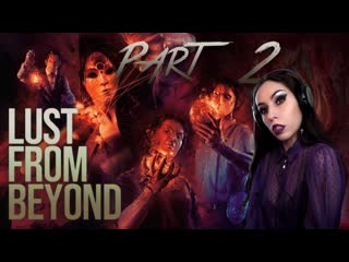 video продолжаем кринжевать и ластиться в lust from beyond part 2 sex