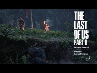 video the last of us part ii extended showreel pete ellis games designer sex
