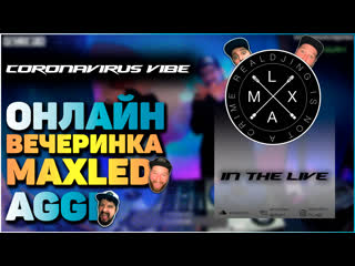 video start 2100 live maxled aggi dj set coronavirus vibe sex