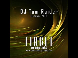 video dj tom raider october 2010 fidget promo mix sex
