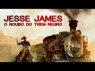 video jesse james e o roubo do trem negro western dublado sex