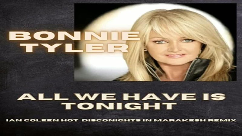 video bonnie tyler all we have is tonight ian coleen hot disconights in marakesh sex