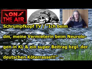 video schrumpfkopf tv ich beim dm meine vermieterin beim arzt und ein beitrag zur dt köterrasse sex